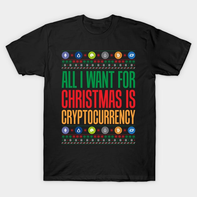 All I Want For Christmas Is Cryptocurrency Crypto T-Shirt by theperfectpresents